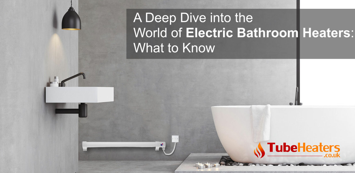 A Deep Dive into the World of Electric Bathroom Heaters: What to Know